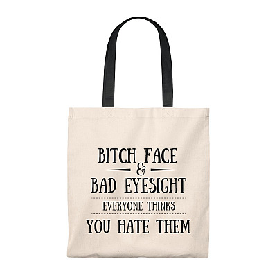 Bitch Face And Bad Eyesight Everyone Thinks You Hate Them Tote Bag-Shoulder Bag-Reusable Grocery Shopping Bag