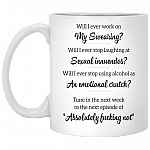 Will I Ever Work in My Swearing Will I Ever Stop Laughing Ceramic Coffee Mug - Beer Stein -Water Bottle