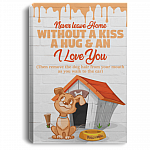 Never Leave Home Without A Kiss A Hug And An I Love You Framed Canvas - Unframed Poster