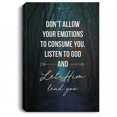 Don't Allow Your Emotions To Consume You Listen To God Let Him Lead You Framed Canvas Prints-Unframed Poster