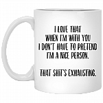 I Love That When I'm With You I Dont Have To Pretend Mug - Beer Stein - Water Bottle - Color Changing Mug