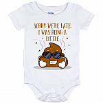 Sorry We're Late I was Being A Little Shit Funny Baby Onesie - Baby Infant Bodysuit