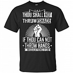 Thou Shall Not Throw Shade If Thou Can Not Throw Hands Niggalations 17:38 T-Shirt