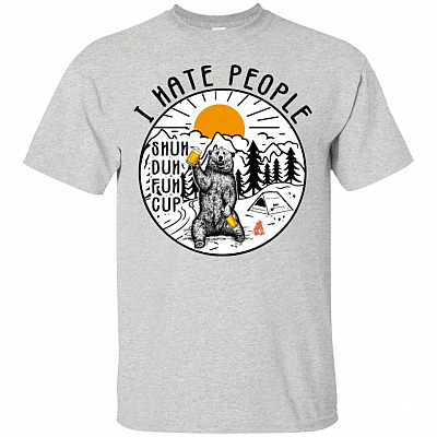 Shuh Duh Fuh Cup I Hate People T-Shirt