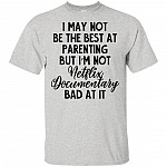 I May Not Be-The Best At Parenting T-Shirt - Funny Shirt