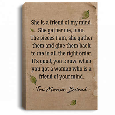 Toni She Is A Friend of My Mind She Gather Me The Pieces Morrison Framed Canvas - Unframed Poster