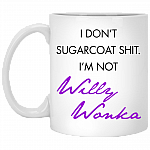 I Don't Sugarcoat Shit Mug
