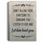 Don't Allow Your Emotions To Consume You Listen To God Framed Canvas Prints - Unframed Poster - Home Decor