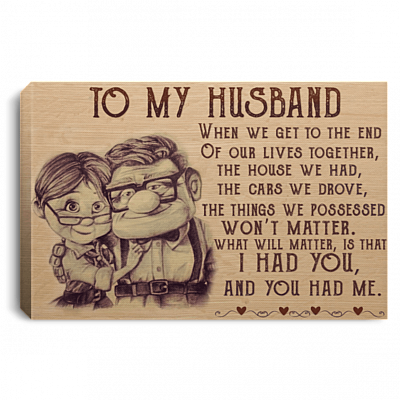 to My Husband When We Get to The End of Our Lives Together Framed Canvas- Unframed Poster