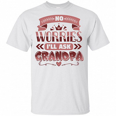 No-Worries I'll Ask Grandpa Funny T-Shirt For Kids