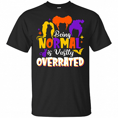 Being Normal Is Vastly Overrated T-Shirt - Hocus Witch Shirt