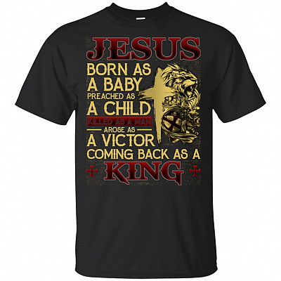 Jesus Born As Baby Preached As A Child Arose As A Victor T-shirt - V-neck