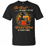 The West I'm The Wicked-Witch Of Everything T-Shirt