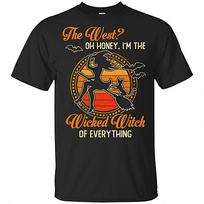 The West I'm The Wicked-Witch Of Everything T-Shirt