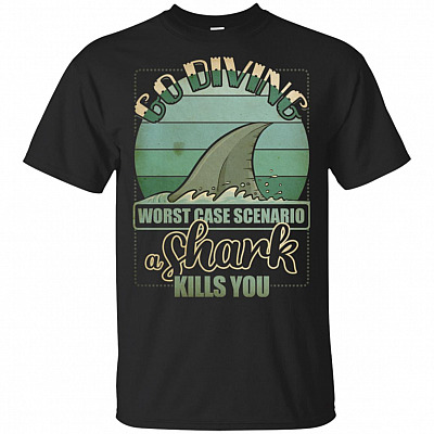 Go Diving Worst Case-Scenario A Shark Kills You T-Shirt - Vintage Shark Shirt