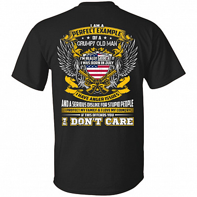 I Am A Perfect Example of A Grumpy Old Man I was Born in July Print On Back T-Shirt