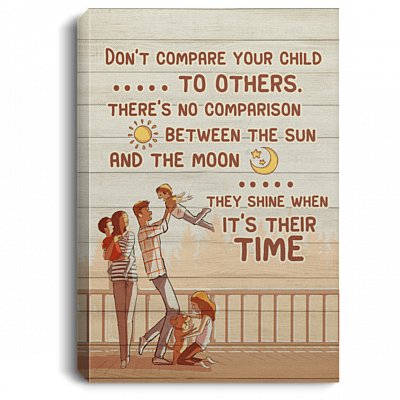 Dont Compare Your Child To Others They Shine When Its Their Time Framed Canvas Prints - Unframed Poster