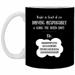 People In Front Of Me Driving Responsibly Going Speed Limit Ceramic Coffee Mug - Beer Stein -Water Bottle