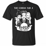 You Coulda Had A Bad WItch T-Shirt