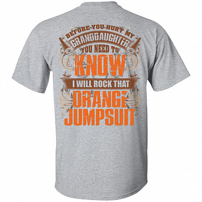 Before You Hurt My Granddaughter You Need to Know Print On Back T-Shirt