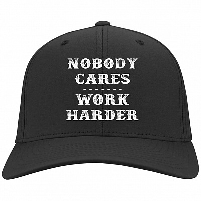 Nobody Care Work Harder Twill Cap - High-Profile Snapback Hat - Trucker Hat