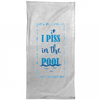 I Piss In The Pool Funny Bathroom Towel Decor - Hand Towel - Beach Towel