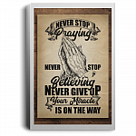 Never Stop Praying Never Give Up Your Miracle Is On The Way Framed Canvas Prints - Unframed Poster