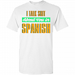 Funny I Talk Shit About You In Spanish T-Shirt