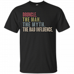 Druncle The Man The Myth The Bad Influence T-Shirt - Druncle Shirt