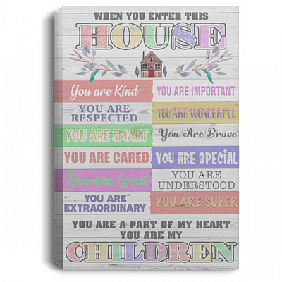 When You Enter This House You Are Kind You are My Children Framed Canvas - Unframed Poster