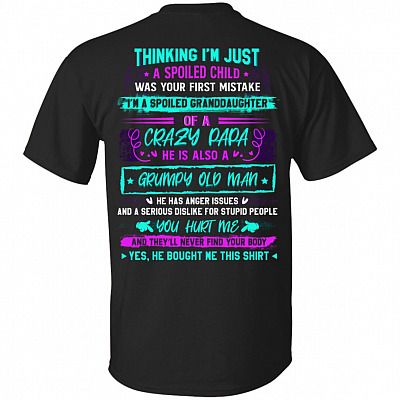 Thinking I'm Just A Spoiled Child Was Your First Mistake Print On Back T-Shirt