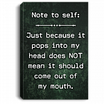 Because It Pops Into My Head Doesn't Mean It Should Come Out Of My Mouth Framed Canvas Prints-Unframed Poster