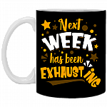 Next Week Has Been Exhausting Cute Coffee Mug - Beer Stein - Water Bottle