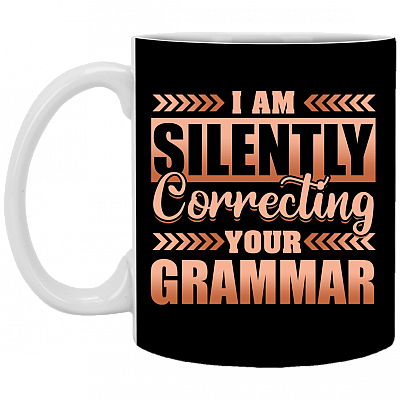 I'm Silently Correcting Your Grammar Ceramic Coffee Mug - Water Bottle - Color Changing Mug