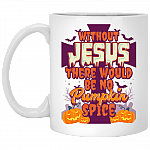 Without Jesus There Would Be No Pump-kin Spice Coffee Mug - Beer Stein - Water Bottle