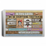 In This Salon We Do Everything Together We Communicate and Listen Fun Faces Framed Canvas - Unframed Poster