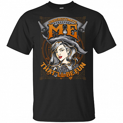 Underestimate Me That'll Be Fun Witch Halloween T-Shirt