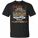 October Through December Is The Best Time Of The Year Happy Hallowthanksmas T-Shirt - V-Neck