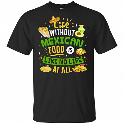 Life Without Mexican Food Is Like No Life At All Taco Sal-sa T-shirt - V-neck