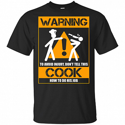 Warning To Avoid Injury Don't Tell This Cook How To Do His Job T-shirt - V-neck