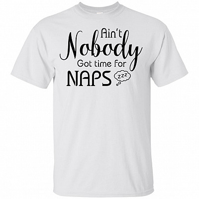 Ain't Nobody Got Time For Naps Youth T-Shirt for Kids