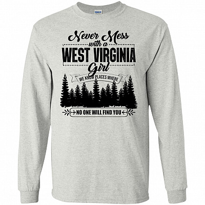 Never Mess With A West-Virginia Girl No One Will Find You Long Sleeve - Hoodie - Sweatshirt