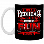 Get a Redhead They Said It Will Be Fun They Said Ceramic Coffee Mug - Beer Stein - Water Bottle