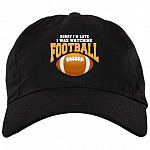 Sorry I'm Late I Was Watching Football Twill Cap - High-Profile Snapback -Trucker Hat