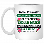 Dear Parents Your Expectations Of Teachers Should Match Your Commitment Coffee Mug - Water Bottle