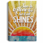 Sun Is Alone Too But It Still Shines Wrapped Framed Canvas Prints - Unframed Poster - Home Decor Wall Art