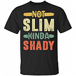 Not Slim Knda Shady T-Shirt