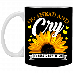 Go Ahead And Cry I'm To Be With You Suicide Prevention Coffee Mug - Beer Stein - Water Bottle