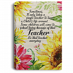 Sometimes It Only Takes A Single Teacher To Turn A Child's Life Around Be That Framed Canvas- Unframed Poster