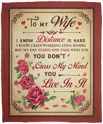 To My Wife I Know The Distance Is Hard I Know I Keep Working Long Hours Fleece Blanket-Premium Sherpa Blanket